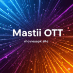Mastii OTT Best Android Movie App 2025